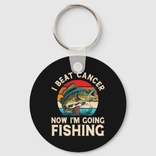 I Beat Cancer Now I'm Going Fishing Keychain