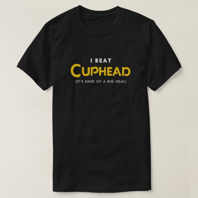 I Beat Cuphead T-Shirt (Design Front)
