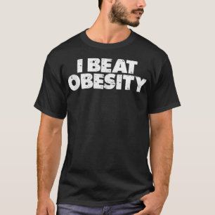 I Beat Obesity  T-Shirt