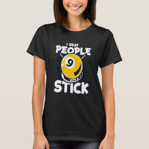 I Beat People With A Stick Balls Pool Snooker Bill T-Shirt