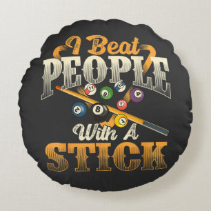 I Beat People with A Stick - Billiards 8 Ball Round Pillow