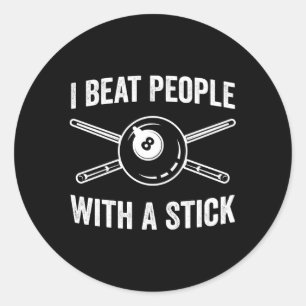 I Beat People With A Stick Billiards Ball Pool Classic Round Sticker