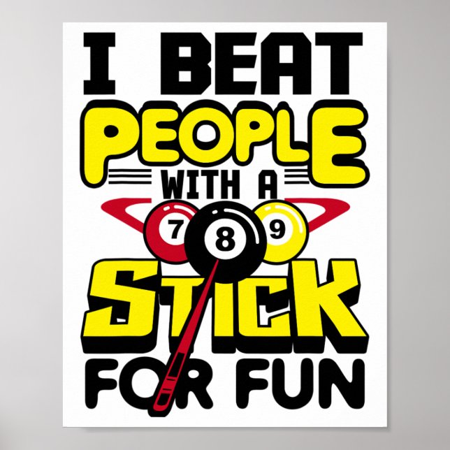 I Beat People With A Stick For Fun Pool Billiards  Poster (Front)