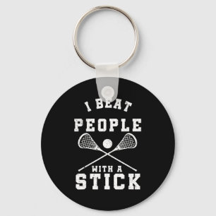 I Beat People With A Stick  Fun Lacrosse Player Keychain