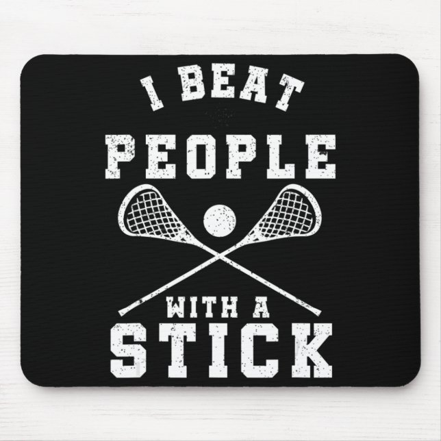I Beat People With A Stick  Fun Lacrosse Player Mouse Pad (Front)