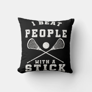 I Beat People With A Stick  Fun Lacrosse Player Throw Pillow