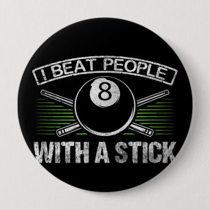 I Beat People With A Stick Funny Billiards 4 Inch Round Button
