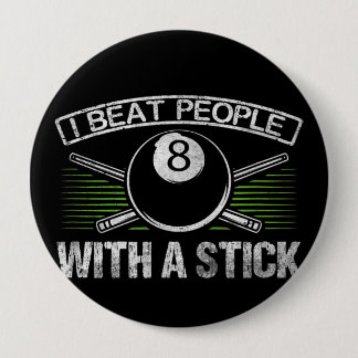 I Beat People With A Stick Funny Billiards 4 Inch Round Button