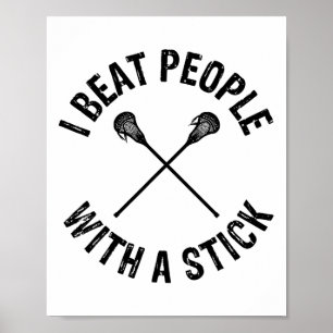 I Beat People With A Stick Funny Lacrosse 1 Poster