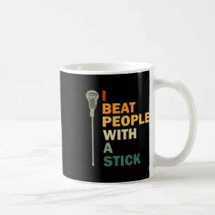 I Beat People With A Stick Funny Lacrosse Coffee Mug
