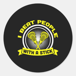 I Beat People With A Stick Funny Lacrosse Gift Ite Classic Round Sticker