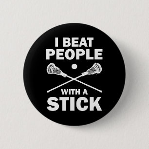 I Beat People With A Stick Funny Lacrosse Player 2 Inch Round Button