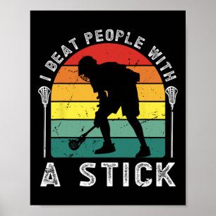 I Beat People With A Stick Funny Lacrosse Player 4 Poster