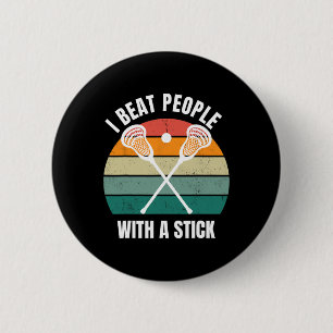 I Beat People With A Stick Funny Lacrosse Player L 2 Inch Round Button