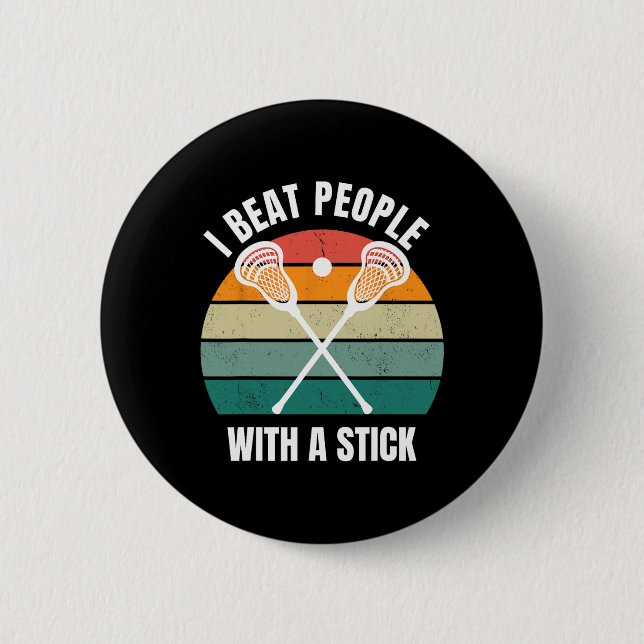 I Beat People With A Stick Funny Lacrosse Player L 2 Inch Round Button (Front)