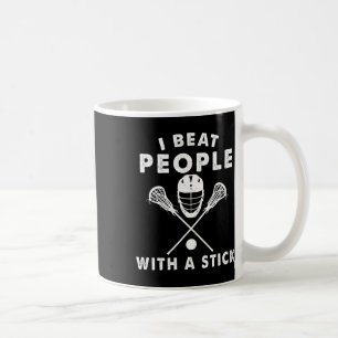 I Beat People With A Stick Funny Lacrosse Player M Coffee Mug