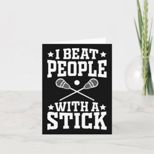 I Beat People With A Stick Funny Lax Lacrosse Play Card