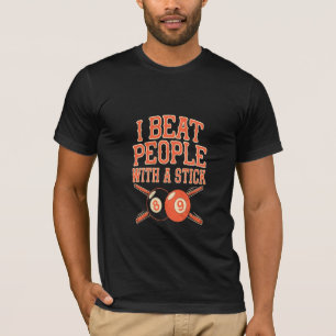 I Beat People with a Stick T-Shirt