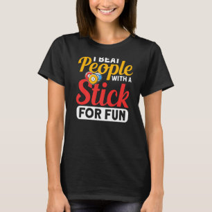 I Beat People With Stick For Fun Billiard Game T-Shirt