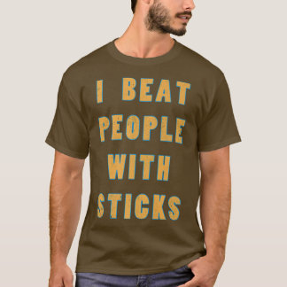 I Beat People With Sticks Sport Sciences Athlete S T-Shirt