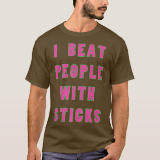 I Beat People With Sticks Sport Sciences Athlete T-Shirt