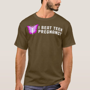 I Beat Teen Pregnancy Shirt - Teen Pregnancy Preve