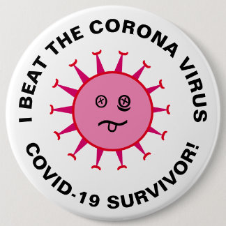 I Beat The Corona Virus  Covid-19 Survivor 6 Inch Round Button