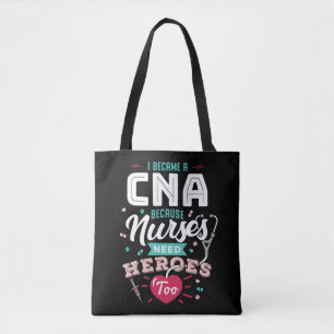 I Became a CNA Because Nurses Need Heroes Too Tote Bag