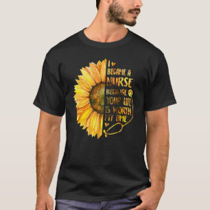 I Became A Nurse Because Your Life Is Worth My Tim T-Shirt