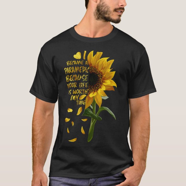 I Became a Paramedic Because Your Life is Worth My T-Shirt (Front)