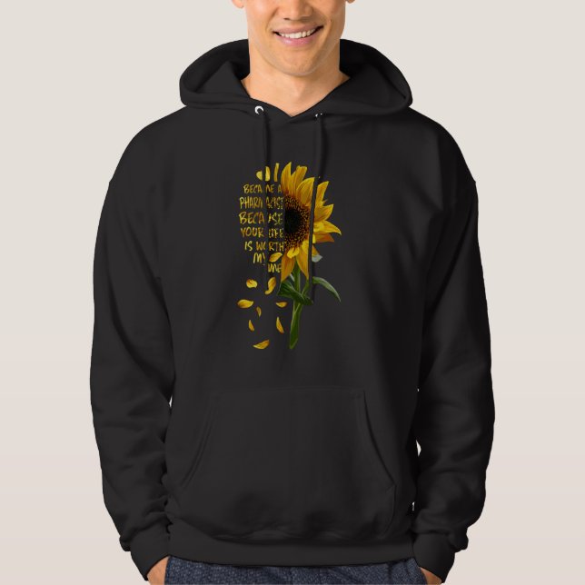 I Became A Pharmacist Because Your Life Is Worth M Hoodie (Front)