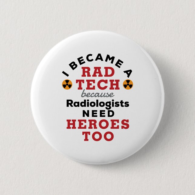 I Became a Rad Tech Funny Radiologic Technologist 2 Inch Round Button (Front)