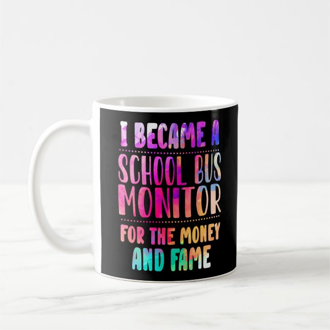 I Became A School Bus Monitor Money And Fame Coffee Mug (Left)