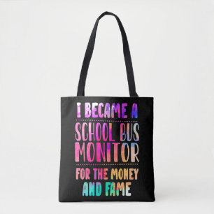 I Became A School Bus Monitor Money And Fame Tote Bag
