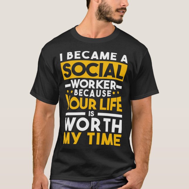 I Became A Social Worker  Case Manager LSW MCW LCS T-Shirt (Front)