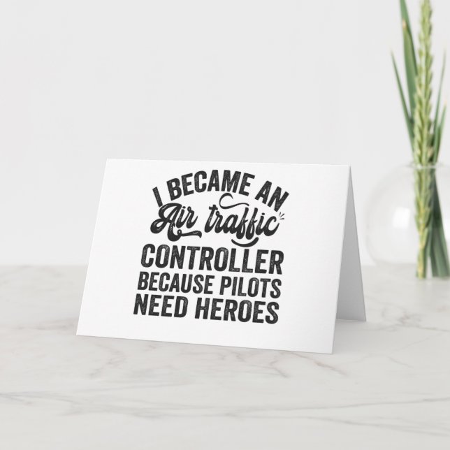 I Became An Air Traffic Controller Because Pilots Card (Front)