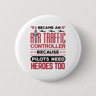 I Became an Air Traffic Controller Funny Heroes 2 Inch Round Button
