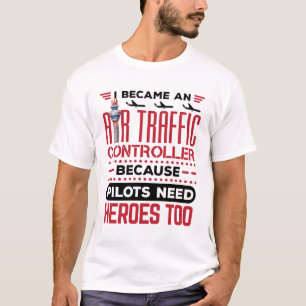 I Became an Air Traffic Controller Funny Heroes T-Shirt