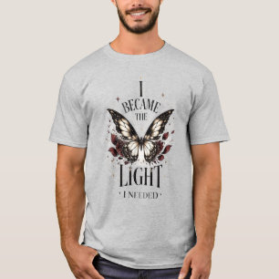 I Became The Light I Needed Butterfly Inspirationa T-Shirt