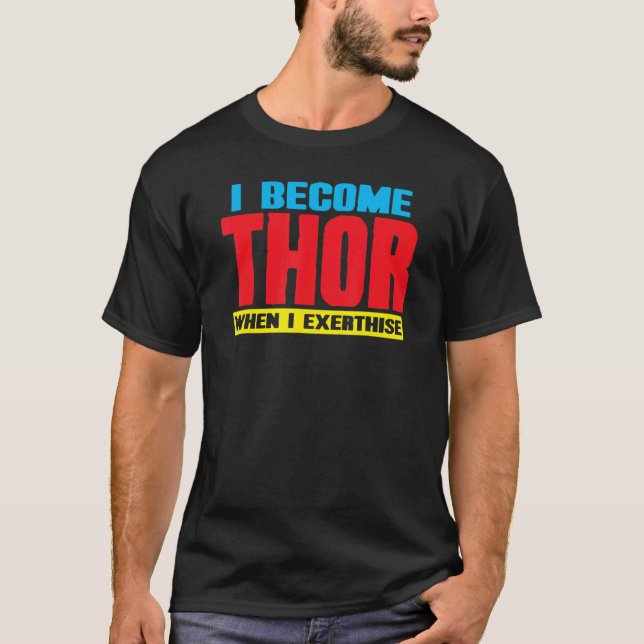 I Become Thor When I Exerthise   Workout T-Shirt (Front)