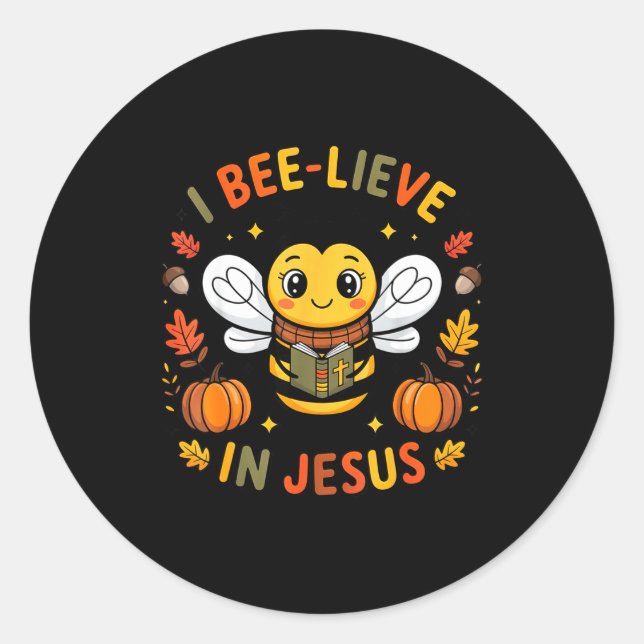 I Bee-lieve In Jesus Fall Christian Thanksgiving S Classic Round Sticker (Front)
