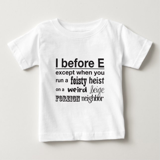 I before E Baby T-Shirt (Front)