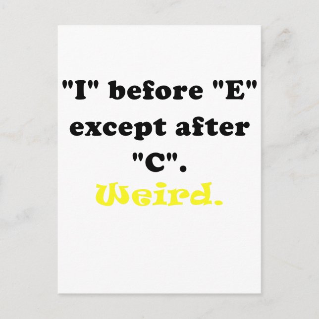 I Before E Except After C Weird Postcard (Front)