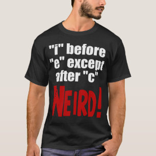 "i" before "e" - funny English language T-Shirt