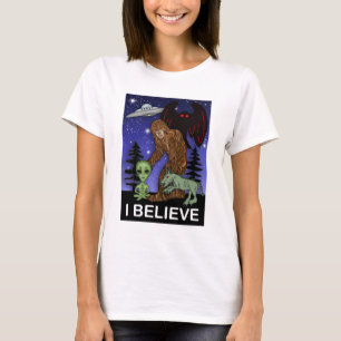 I Believe   Big Foot Alien Mothman UFO Chupacabra  T-Shirt