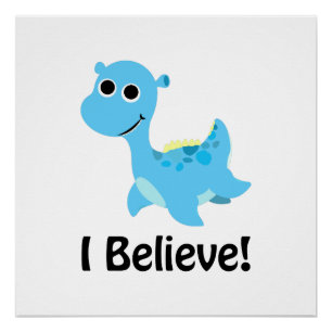 I Believe! Cute Blue Nessie Poster