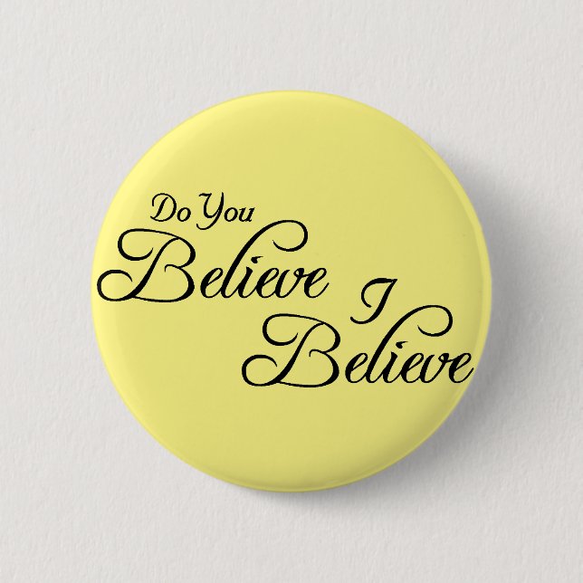 I Believe,Do You Believe!_ 2 Inch Round Button (Front)