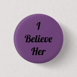I Believe Her 1 Inch Round Button