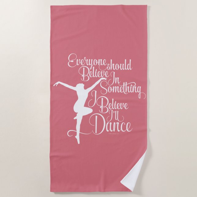 I Believe I’ll Dance Beach Towel (Front)