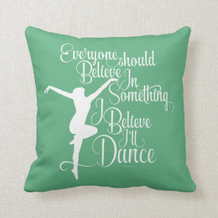 I Believe I’ll Dance Throw Pillow